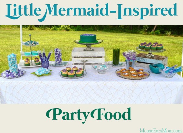 Little Mermaid Party Food – Mouse Ears Mom